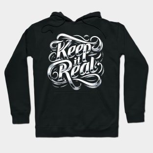 Keep it Real - Typography Text Words Quote Design Graphic Hoodie